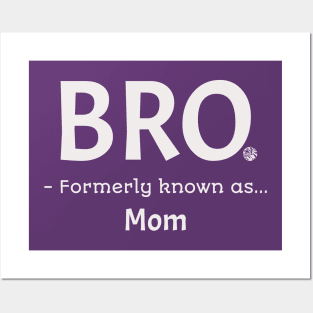 Bro Formerly Known as Mom Funny Bruh Gift Idea Posters and Art